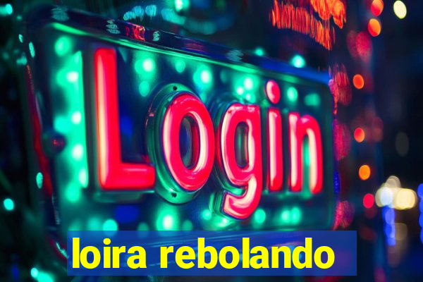 loira rebolando